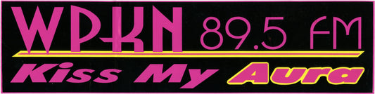WPKN "Kiss My Aura" Bumper Sticker Reissue